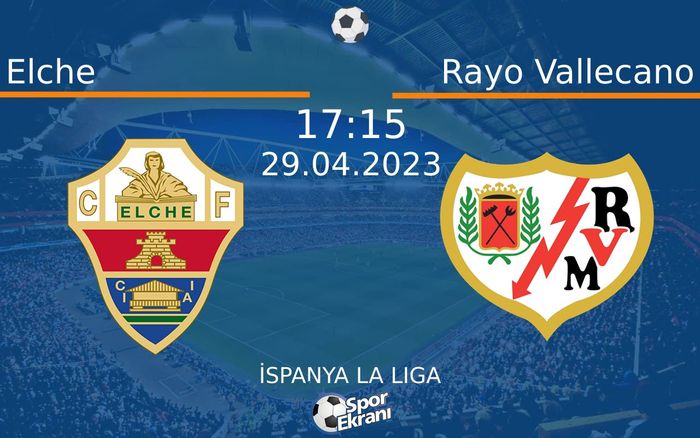 29 Nisan 2023 Elche vs Rayo Vallecano maçı Hangi Kanalda Saat Kaçta Yayınlanacak? 29 Nisan 2023 Elche vs Rayo Vallecano maçı Hangi Kanalda Saat Kaçta Yayınlanacak?