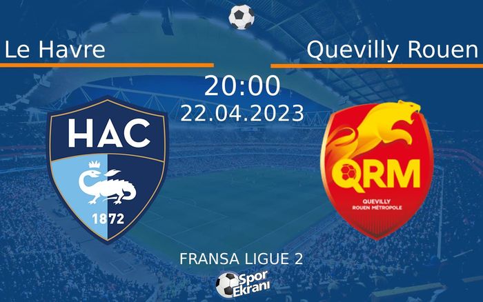 22 Nisan 2023 Le Havre vs Quevilly Rouen maçı Hangi Kanalda Saat Kaçta Yayınlanacak? 22 Nisan 2023 Le Havre vs Quevilly Rouen maçı Hangi Kanalda Saat Kaçta Yayınlanacak?