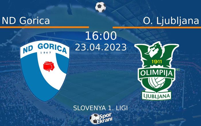 23 Nisan 2023 ND Gorica vs O. Ljubljana maçı Hangi Kanalda Saat Kaçta Yayınlanacak? 23 Nisan 2023 ND Gorica vs O. Ljubljana maçı Hangi Kanalda Saat Kaçta Yayınlanacak?