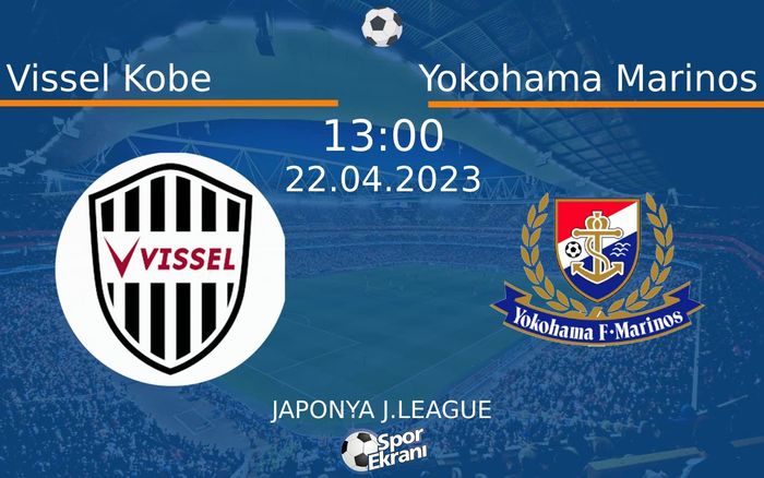 22 Nisan 2023 Vissel Kobe vs Yokohama Marinos maçı Hangi Kanalda Saat Kaçta Yayınlanacak? 22 Nisan 2023 Vissel Kobe vs Yokohama Marinos maçı Hangi Kanalda Saat Kaçta Yayınlanacak?