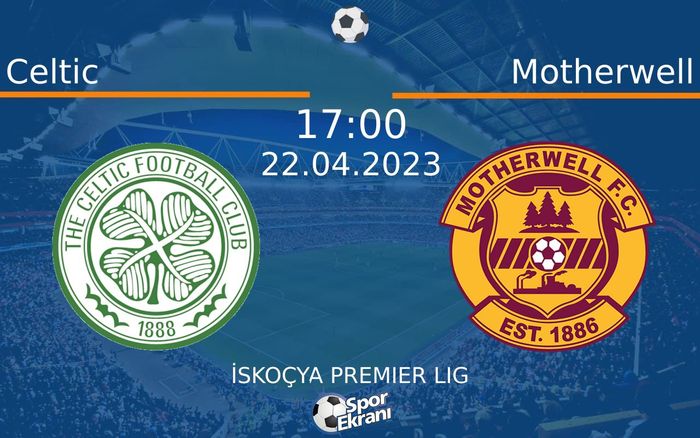 22 Nisan 2023 Celtic vs Motherwell maçı Hangi Kanalda Saat Kaçta Yayınlanacak?