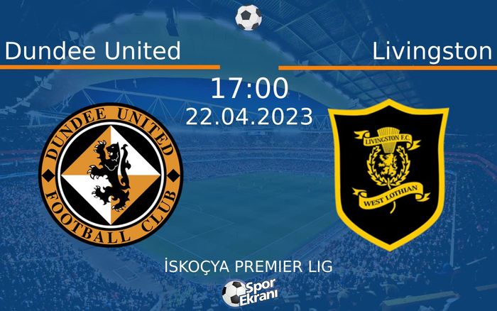 22 Nisan 2023 Dundee United vs Livingston maçı Hangi Kanalda Saat Kaçta Yayınlanacak?