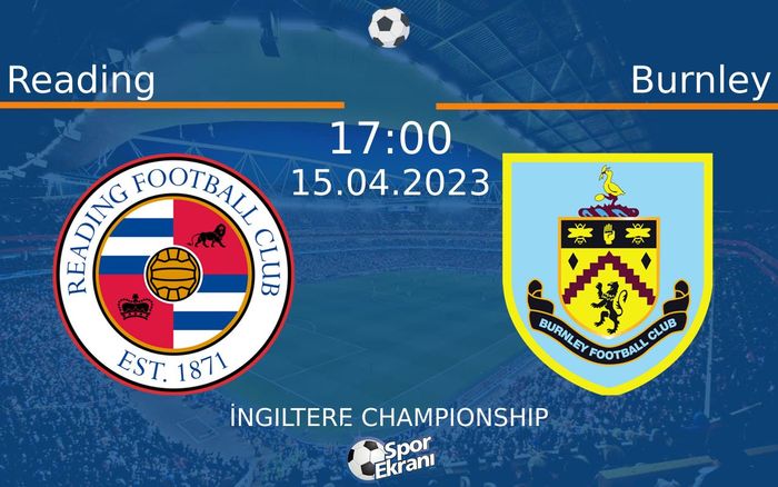 15 Nisan 2023 Reading vs Burnley maçı Hangi Kanalda Saat Kaçta Yayınlanacak? 15 Nisan 2023 Reading vs Burnley maçı Hangi Kanalda Saat Kaçta Yayınlanacak?