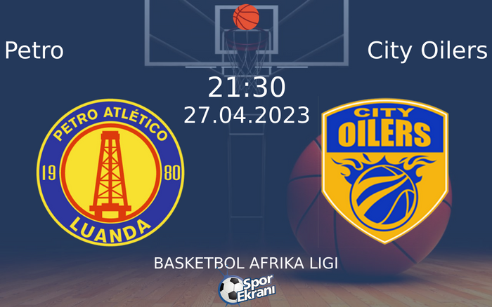 27 Nisan 2023 Petro vs City Oilers maçı Hangi Kanalda Saat Kaçta Yayınlanacak? 27 Nisan 2023 Petro vs City Oilers maçı Hangi Kanalda Saat Kaçta Yayınlanacak?