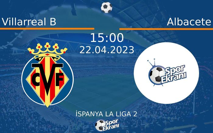 22 Nisan 2023 Villarreal B vs Albacete maçı Hangi Kanalda Saat Kaçta Yayınlanacak? 22 Nisan 2023 Villarreal B vs Albacete maçı Hangi Kanalda Saat Kaçta Yayınlanacak?
