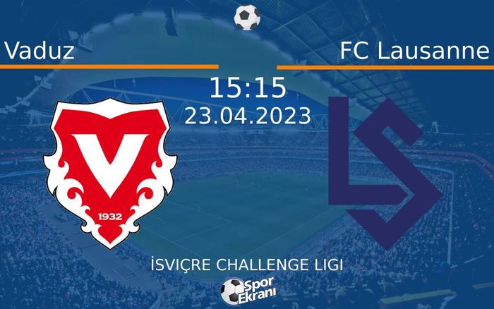 23 Nisan 2023 Vaduz vs FC Lausanne maçı Hangi Kanalda Saat Kaçta Yayınlanacak? 23 Nisan 2023 Vaduz vs FC Lausanne maçı Hangi Kanalda Saat Kaçta Yayınlanacak?