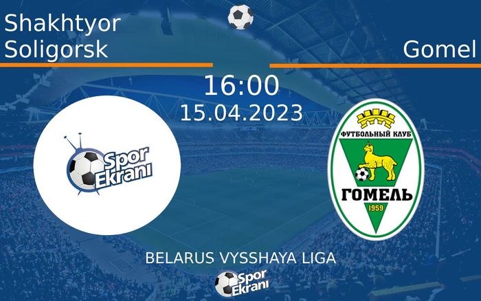 15 Nisan 2023 Shakhtyor Soligorsk vs Gomel maçı Hangi Kanalda Saat Kaçta Yayınlanacak? 15 Nisan 2023 Shakhtyor Soligorsk vs Gomel maçı Hangi Kanalda Saat Kaçta Yayınlanacak?