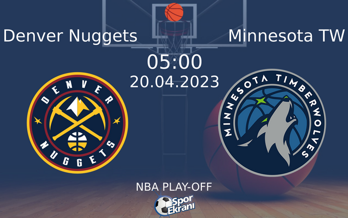 20 Nisan 2023 Denver Nuggets vs Minnesota TW maçı Hangi Kanalda Saat Kaçta Yayınlanacak? 20 Nisan 2023 Denver Nuggets vs Minnesota TW maçı Hangi Kanalda Saat Kaçta Yayınlanacak?