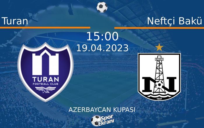 19 Nisan 2023 Turan vs Neftçi Bakü maçı Hangi Kanalda Saat Kaçta Yayınlanacak? 19 Nisan 2023 Turan vs Neftçi Bakü maçı Hangi Kanalda Saat Kaçta Yayınlanacak?