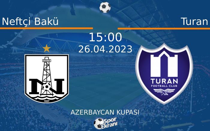 26 Nisan 2023 Neftçi Bakü vs Turan maçı Hangi Kanalda Saat Kaçta Yayınlanacak? 26 Nisan 2023 Neftçi Bakü vs Turan maçı Hangi Kanalda Saat Kaçta Yayınlanacak?