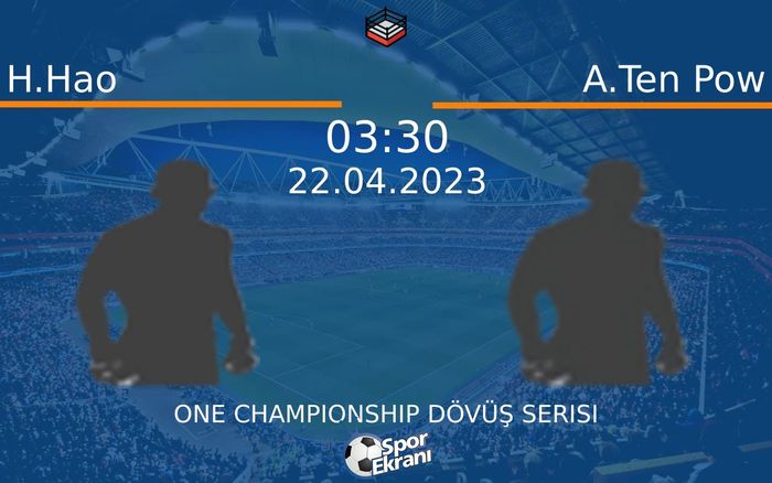 22 Nisan 2023 H.Hao vs A.Ten Pow maçı Hangi Kanalda Saat Kaçta Yayınlanacak? 22 Nisan 2023 H.Hao vs A.Ten Pow maçı Hangi Kanalda Saat Kaçta Yayınlanacak?