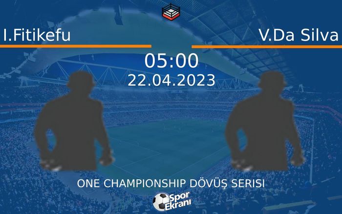 22 Nisan 2023 I.Fitikefu vs V.Da Silva maçı Hangi Kanalda Saat Kaçta Yayınlanacak? 22 Nisan 2023 I.Fitikefu vs V.Da Silva maçı Hangi Kanalda Saat Kaçta Yayınlanacak?