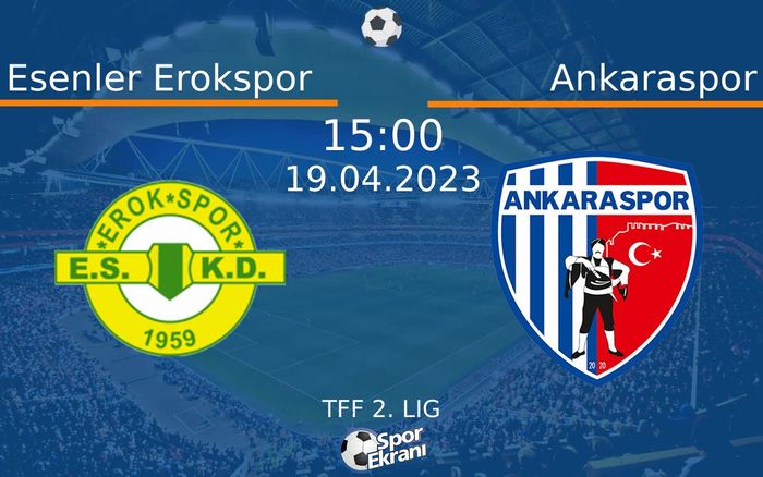 19 Nisan 2023 Esenler Erokspor vs Ankaraspor maçı Hangi Kanalda Saat Kaçta Yayınlanacak? 19 Nisan 2023 Esenler Erokspor vs Ankaraspor maçı Hangi Kanalda Saat Kaçta Yayınlanacak?