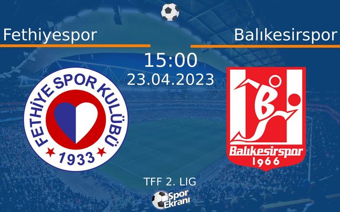 23 Nisan 2023 Fethiyespor vs Balıkesirspor maçı Hangi Kanalda Saat Kaçta Yayınlanacak? 23 Nisan 2023 Fethiyespor vs Balıkesirspor maçı Hangi Kanalda Saat Kaçta Yayınlanacak?