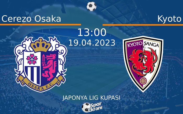 19 Nisan 2023 Cerezo Osaka vs Kyoto maçı Hangi Kanalda Saat Kaçta Yayınlanacak? 19 Nisan 2023 Cerezo Osaka vs Kyoto maçı Hangi Kanalda Saat Kaçta Yayınlanacak?