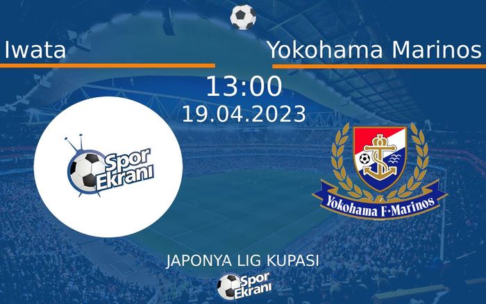 19 Nisan 2023 Iwata vs Yokohama Marinos maçı Hangi Kanalda Saat Kaçta Yayınlanacak? 19 Nisan 2023 Iwata vs Yokohama Marinos maçı Hangi Kanalda Saat Kaçta Yayınlanacak?
