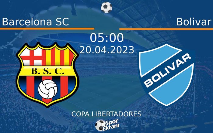 20 Nisan 2023 Barcelona SC vs Bolivar maçı Hangi Kanalda Saat Kaçta Yayınlanacak? 20 Nisan 2023 Barcelona SC vs Bolivar maçı Hangi Kanalda Saat Kaçta Yayınlanacak?
