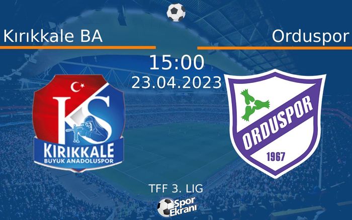 23 Nisan 2023 Kırıkkale BA vs Orduspor maçı Hangi Kanalda Saat Kaçta Yayınlanacak? 23 Nisan 2023 Kırıkkale BA vs Orduspor maçı Hangi Kanalda Saat Kaçta Yayınlanacak?