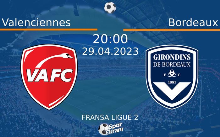 29 Nisan 2023 Valenciennes vs Bordeaux maçı Hangi Kanalda Saat Kaçta Yayınlanacak? 29 Nisan 2023 Valenciennes vs Bordeaux maçı Hangi Kanalda Saat Kaçta Yayınlanacak?