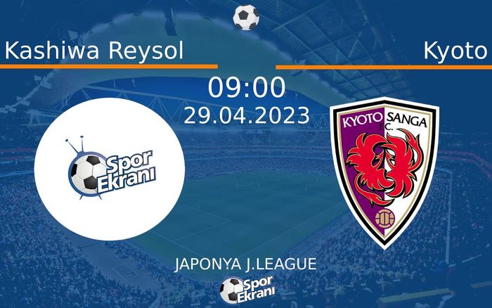 29 Nisan 2023 Kashiwa Reysol vs Kyoto maçı Hangi Kanalda Saat Kaçta Yayınlanacak? 29 Nisan 2023 Kashiwa Reysol vs Kyoto maçı Hangi Kanalda Saat Kaçta Yayınlanacak?