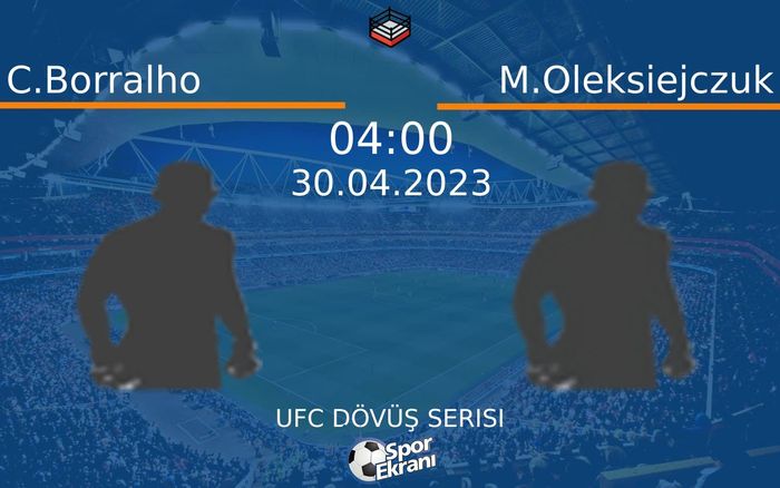 30 Nisan 2023 C.Borralho vs M.Oleksiejczuk maçı Hangi Kanalda Saat Kaçta Yayınlanacak? 30 Nisan 2023 C.Borralho vs M.Oleksiejczuk maçı Hangi Kanalda Saat Kaçta Yayınlanacak?