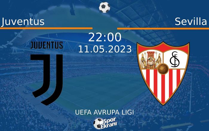11 Mayıs 2023 Juventus vs Sevilla maçı Hangi Kanalda Saat Kaçta Yayınlanacak?
