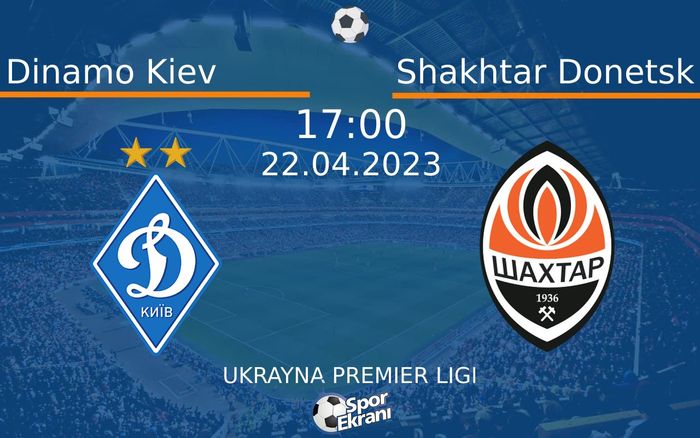 22 Nisan 2023 Dinamo Kiev vs Shakhtar Donetsk maçı Hangi Kanalda Saat Kaçta Yayınlanacak? 22 Nisan 2023 Dinamo Kiev vs Shakhtar Donetsk maçı Hangi Kanalda Saat Kaçta Yayınlanacak?