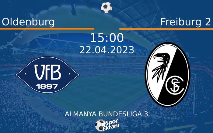 22 Nisan 2023 Oldenburg vs Freiburg 2 maçı Hangi Kanalda Saat Kaçta Yayınlanacak? 22 Nisan 2023 Oldenburg vs Freiburg 2 maçı Hangi Kanalda Saat Kaçta Yayınlanacak?