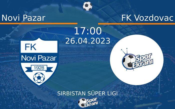 26 Nisan 2023 Novi Pazar vs FK Vozdovac maçı Hangi Kanalda Saat Kaçta Yayınlanacak? 26 Nisan 2023 Novi Pazar vs FK Vozdovac maçı Hangi Kanalda Saat Kaçta Yayınlanacak?