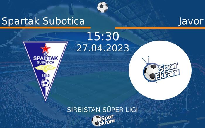 27 Nisan 2023 Spartak Subotica vs Javor maçı Hangi Kanalda Saat Kaçta Yayınlanacak? 27 Nisan 2023 Spartak Subotica vs Javor maçı Hangi Kanalda Saat Kaçta Yayınlanacak?