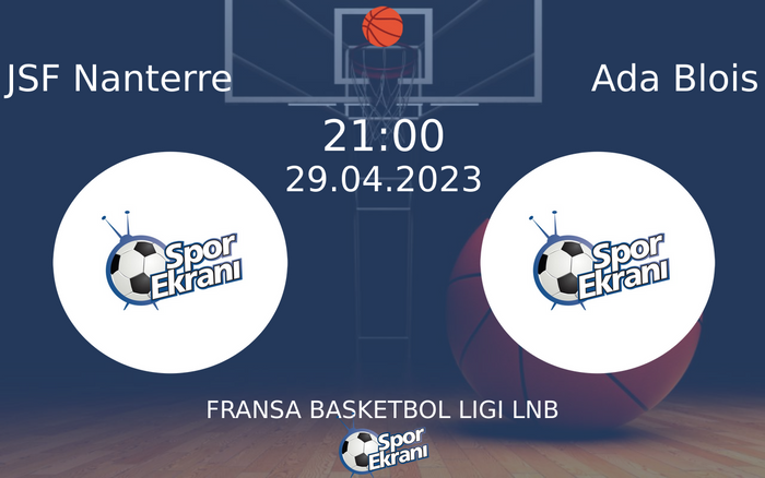 29 Nisan 2023 JSF Nanterre vs Ada Blois maçı Hangi Kanalda Saat Kaçta Yayınlanacak?
