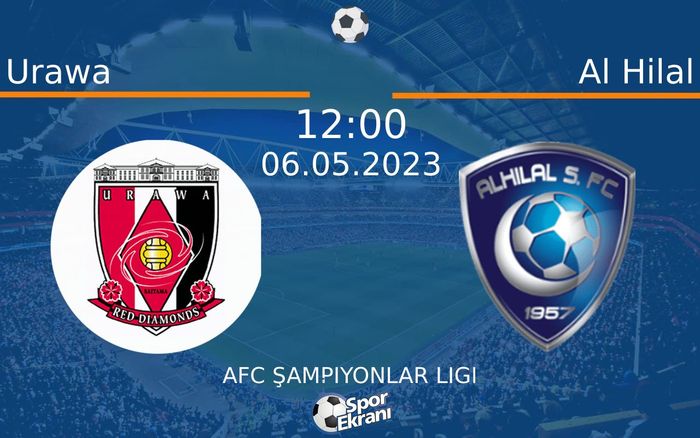 06 Mayıs 2023 Urawa vs Al Hilal maçı Hangi Kanalda Saat Kaçta Yayınlanacak? 06 Mayıs 2023 Urawa vs Al Hilal maçı Hangi Kanalda Saat Kaçta Yayınlanacak?