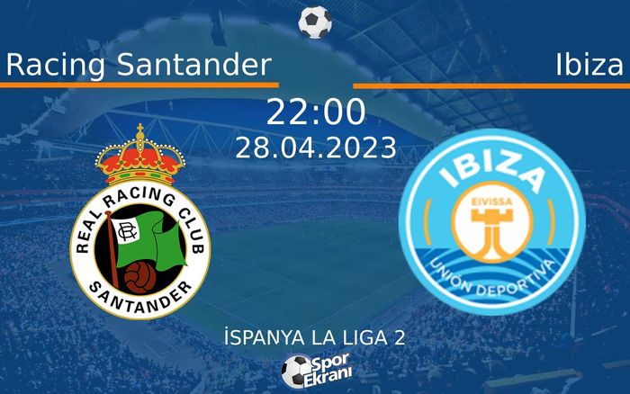 28 Nisan 2023 Racing Santander vs Ibiza maçı Hangi Kanalda Saat Kaçta Yayınlanacak? 28 Nisan 2023 Racing Santander vs Ibiza maçı Hangi Kanalda Saat Kaçta Yayınlanacak?