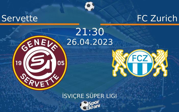 26 Nisan 2023 Servette vs FC Zurich maçı Hangi Kanalda Saat Kaçta Yayınlanacak?