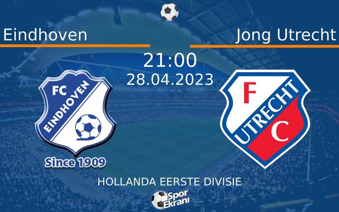 28 Nisan 2023 Eindhoven vs Jong Utrecht maçı Hangi Kanalda Saat Kaçta Yayınlanacak?