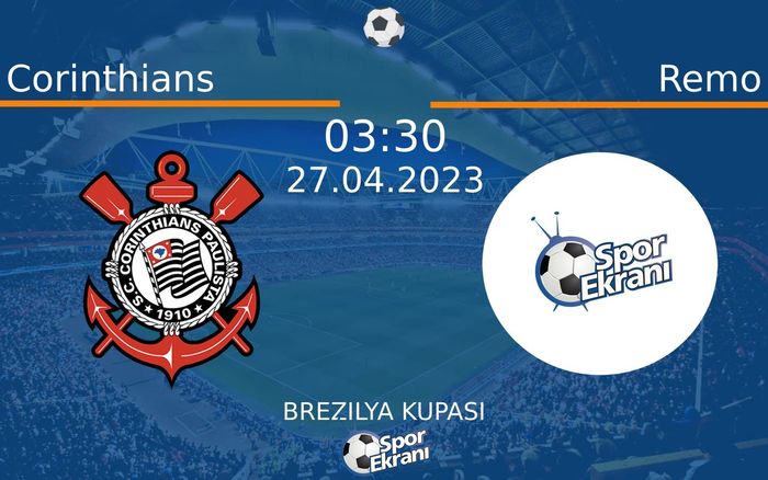 27 Nisan 2023 Corinthians vs Remo maçı Hangi Kanalda Saat Kaçta Yayınlanacak?