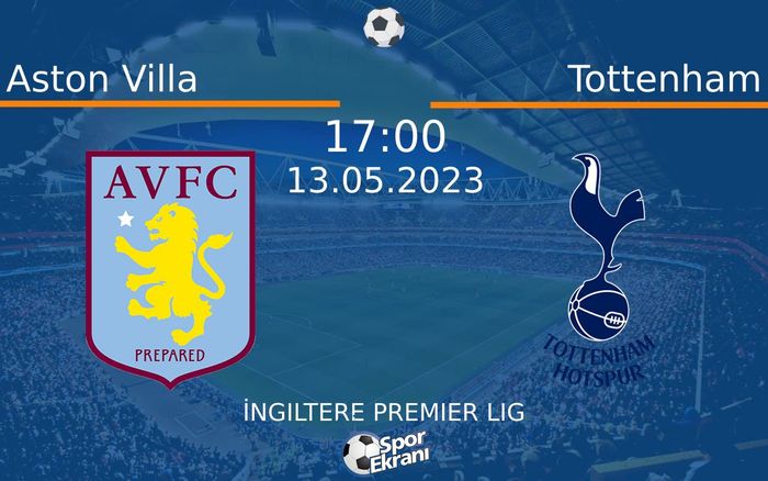 13 Mayıs 2023 Aston Villa vs Tottenham maçı Hangi Kanalda Saat Kaçta Yayınlanacak? 13 Mayıs 2023 Aston Villa vs Tottenham maçı Hangi Kanalda Saat Kaçta Yayınlanacak?