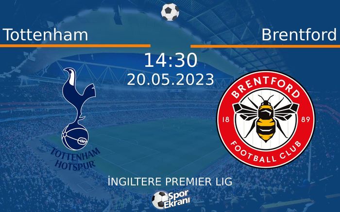 20 Mayıs 2023 Tottenham vs Brentford maçı Hangi Kanalda Saat Kaçta Yayınlanacak? 20 Mayıs 2023 Tottenham vs Brentford maçı Hangi Kanalda Saat Kaçta Yayınlanacak?