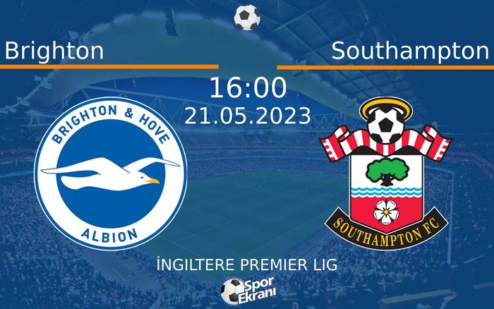 21 Mayıs 2023 Brighton vs Southampton maçı Hangi Kanalda Saat Kaçta Yayınlanacak? 21 Mayıs 2023 Brighton vs Southampton maçı Hangi Kanalda Saat Kaçta Yayınlanacak?