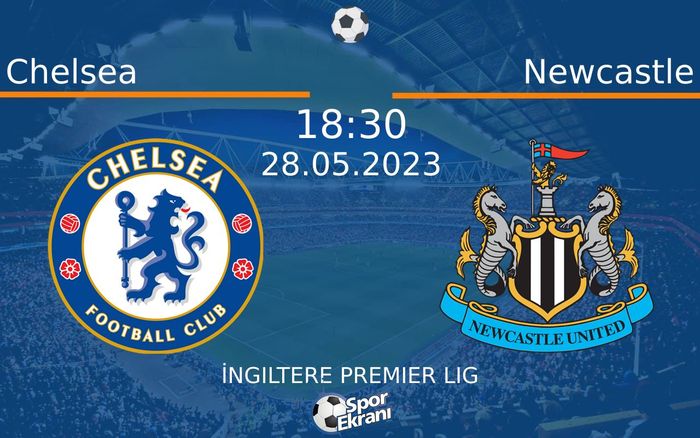 28 Mayıs 2023 Chelsea vs Newcastle maçı Hangi Kanalda Saat Kaçta Yayınlanacak? 28 Mayıs 2023 Chelsea vs Newcastle maçı Hangi Kanalda Saat Kaçta Yayınlanacak?
