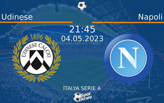 04 Mayıs 2023 Udinese vs Napoli maçı Hangi Kanalda Saat Kaçta Yayınlanacak? 04 Mayıs 2023 Udinese vs Napoli maçı Hangi Kanalda Saat Kaçta Yayınlanacak?