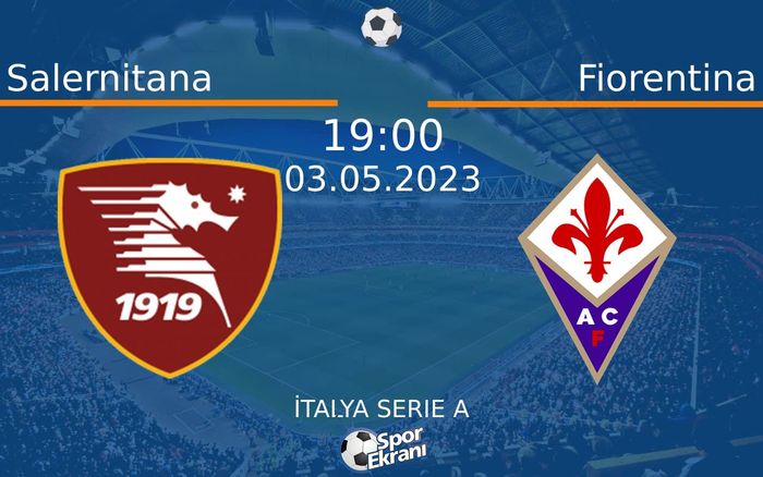 03 Mayıs 2023 Salernitana vs Fiorentina maçı Hangi Kanalda Saat Kaçta Yayınlanacak? 03 Mayıs 2023 Salernitana vs Fiorentina maçı Hangi Kanalda Saat Kaçta Yayınlanacak?