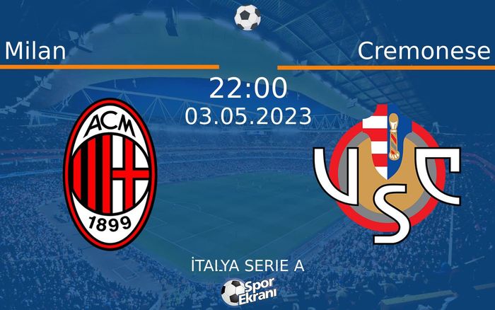 03 Mayıs 2023 Milan vs Cremonese maçı Hangi Kanalda Saat Kaçta Yayınlanacak? 03 Mayıs 2023 Milan vs Cremonese maçı Hangi Kanalda Saat Kaçta Yayınlanacak?