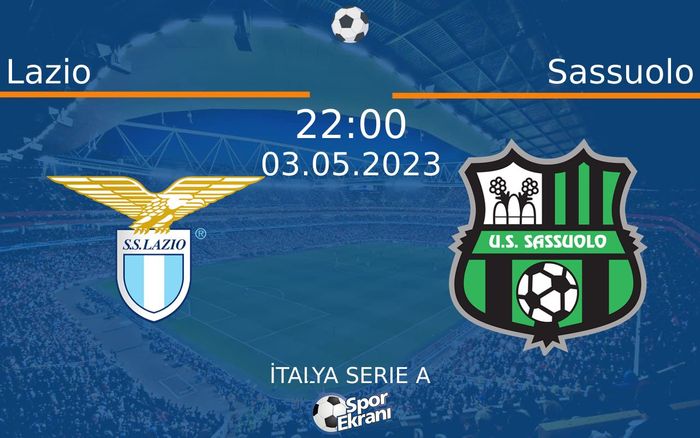 03 Mayıs 2023 Lazio vs Sassuolo maçı Hangi Kanalda Saat Kaçta Yayınlanacak?