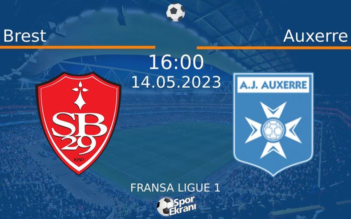 14 Mayıs 2023 Brest vs Auxerre maçı Hangi Kanalda Saat Kaçta Yayınlanacak? 14 Mayıs 2023 Brest vs Auxerre maçı Hangi Kanalda Saat Kaçta Yayınlanacak?