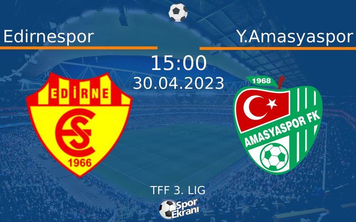30 Nisan 2023 Edirnespor vs Y.Amasyaspor maçı Hangi Kanalda Saat Kaçta Yayınlanacak? 30 Nisan 2023 Edirnespor vs Y.Amasyaspor maçı Hangi Kanalda Saat Kaçta Yayınlanacak?