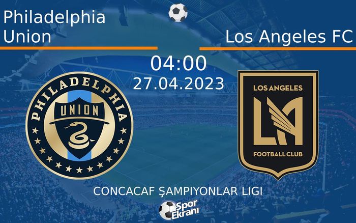 27 Nisan 2023 Philadelphia Union vs Los Angeles FC maçı Hangi Kanalda Saat Kaçta Yayınlanacak? 27 Nisan 2023 Philadelphia Union vs Los Angeles FC maçı Hangi Kanalda Saat Kaçta Yayınlanacak?
