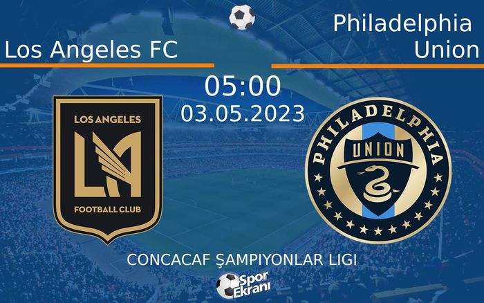 03 Mayıs 2023 Los Angeles FC vs Philadelphia Union maçı Hangi Kanalda Saat Kaçta Yayınlanacak? 03 Mayıs 2023 Los Angeles FC vs Philadelphia Union maçı Hangi Kanalda Saat Kaçta Yayınlanacak?