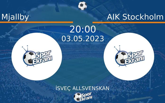 03 Mayıs 2023 Mjallby vs AIK Stockholm maçı Hangi Kanalda Saat Kaçta Yayınlanacak?