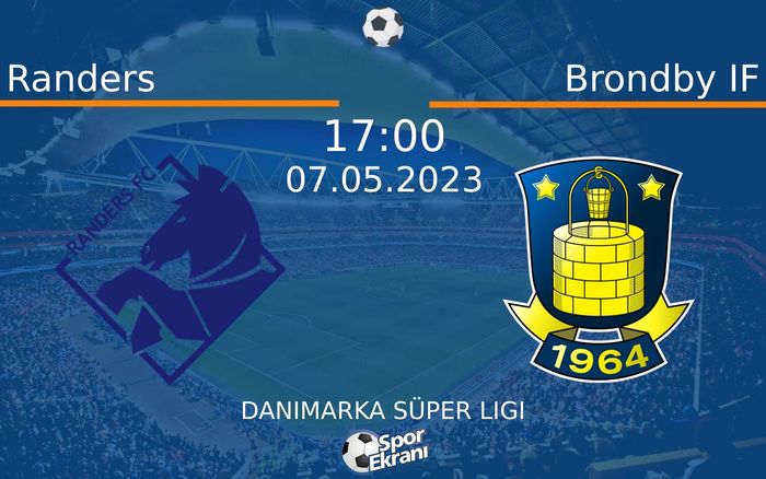 07 Mayıs 2023 Randers vs Brondby IF maçı Hangi Kanalda Saat Kaçta Yayınlanacak?